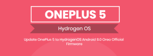 Update OnePlus 5 to HydrogenOS Android 8.0 Oreo Official Firmware Update OnePlus 5 to HydrogenOS Android 8.0 Oreo Official Firmware