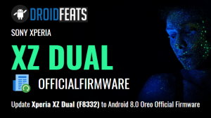 Update Xperia XZ Dual (F8332) to Android 8.0 Oreo Official Firmware Update Xperia XZ Dual (F8332) to Android 8.0 Oreo Official Firmware