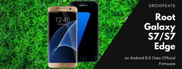 Root Galaxy S7 / S7 Edge on Android 8.0 Oreo Official Firmware