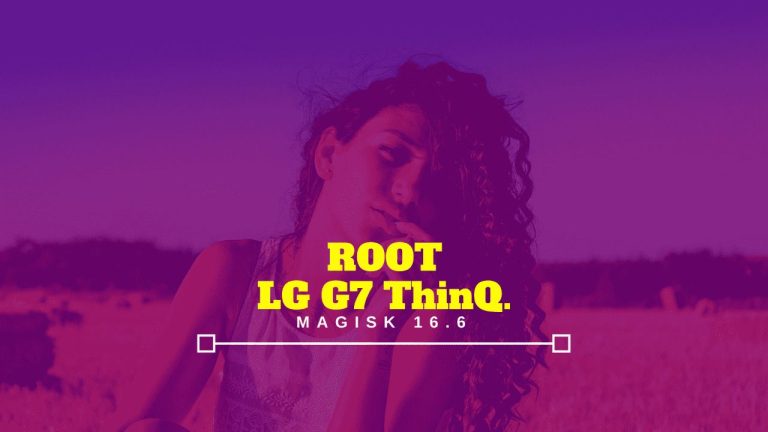 How to root LG G7 ThinQ using Magisk ZIP [Detailed Guide] — #2 Methods
