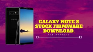 Download and Install Galaxy Note 8 [all variant]  Stock (Official) Firmware