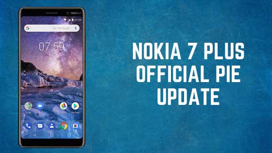 Nokia 7 Plus Pie update Nokia 7 Plus Pie update