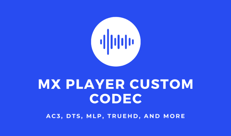 MX Player Custom Codec [AC3, DTS, MLP, TrueHD, and more]